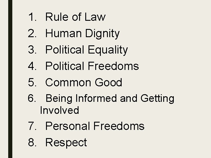 1. 2. 3. 4. 5. Rule of Law Human Dignity Political Equality Political Freedoms