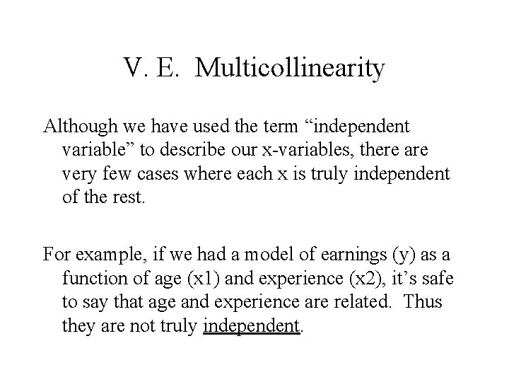 V. E. Multicollinearity Although we have used the term “independent variable” to describe our