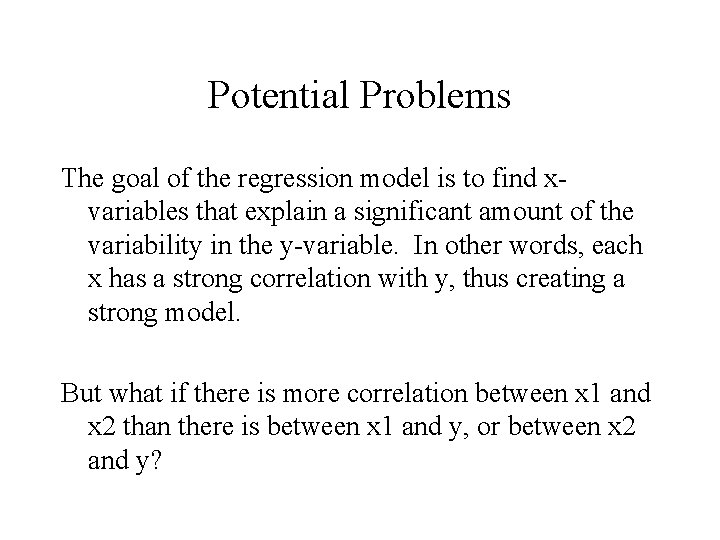 Potential Problems The goal of the regression model is to find xvariables that explain