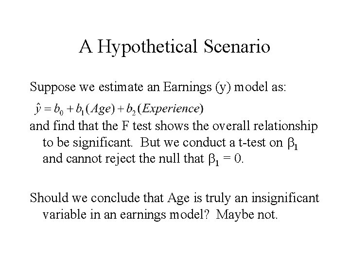 A Hypothetical Scenario Suppose we estimate an Earnings (y) model as: and find that