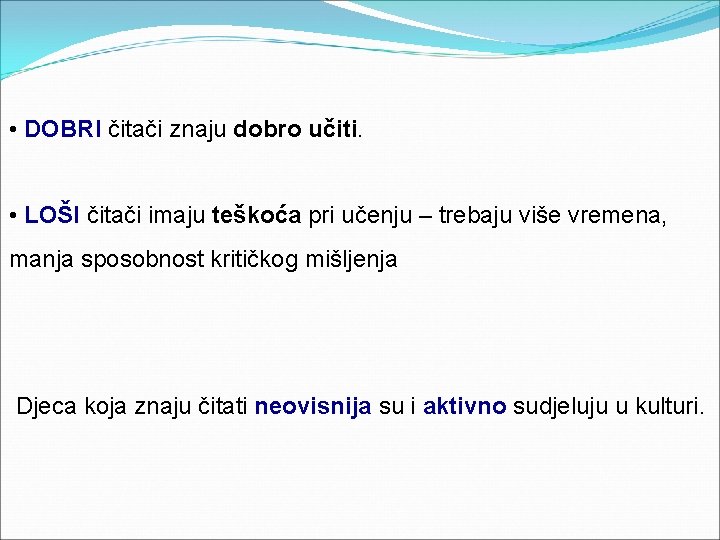  • DOBRI čitači znaju dobro učiti. • LOŠI čitači imaju teškoća pri učenju