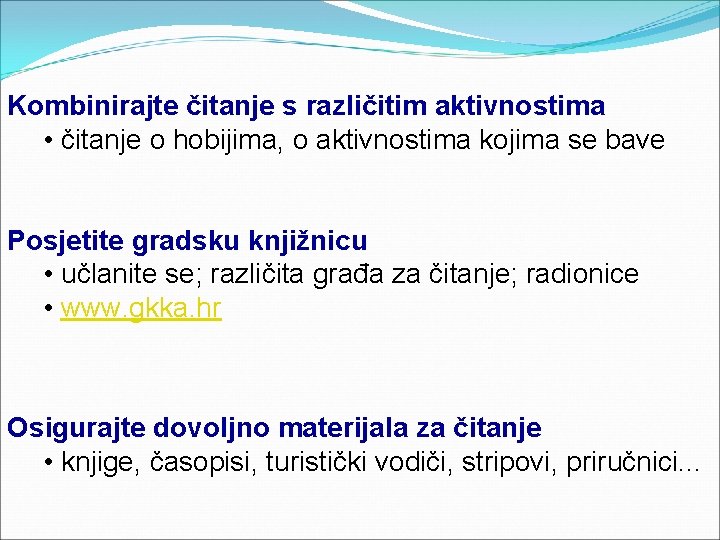 Kombinirajte čitanje s različitim aktivnostima • čitanje o hobijima, o aktivnostima kojima se bave