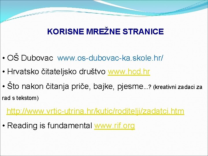 KORISNE MREŽNE STRANICE • OŠ Dubovac www. os-dubovac-ka. skole. hr/ • Hrvatsko čitateljsko društvo