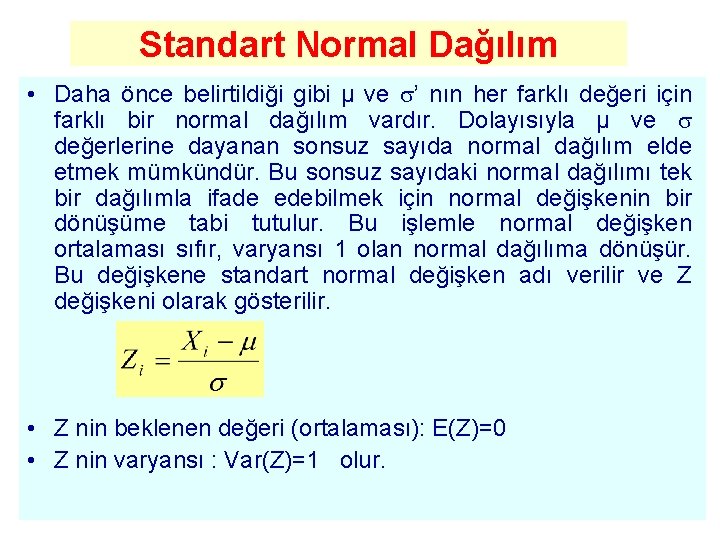 Standart Normal Dağılım • Daha önce belirtildiği gibi µ ve ’ nın her farklı