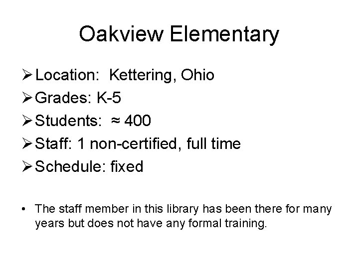 Oakview Elementary Ø Location: Kettering, Ohio Ø Grades: K-5 Ø Students: ≈ 400 Ø