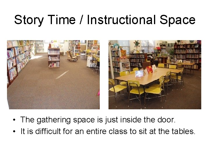 Story Time / Instructional Space • The gathering space is just inside the door.