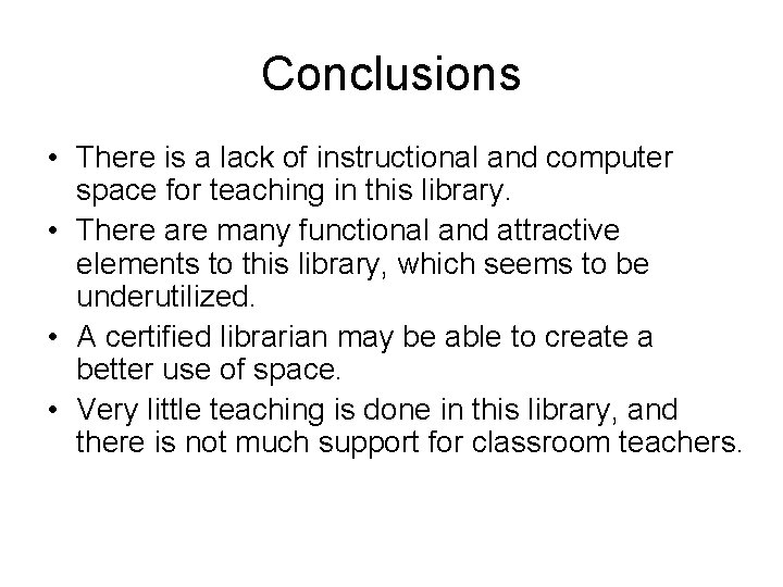 Conclusions • There is a lack of instructional and computer space for teaching in