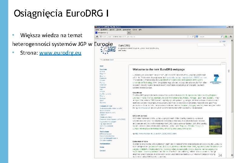 Osiągnięcia Euro. DRG I • Większa wiedza na temat heterogenności systemów JGP w Europie