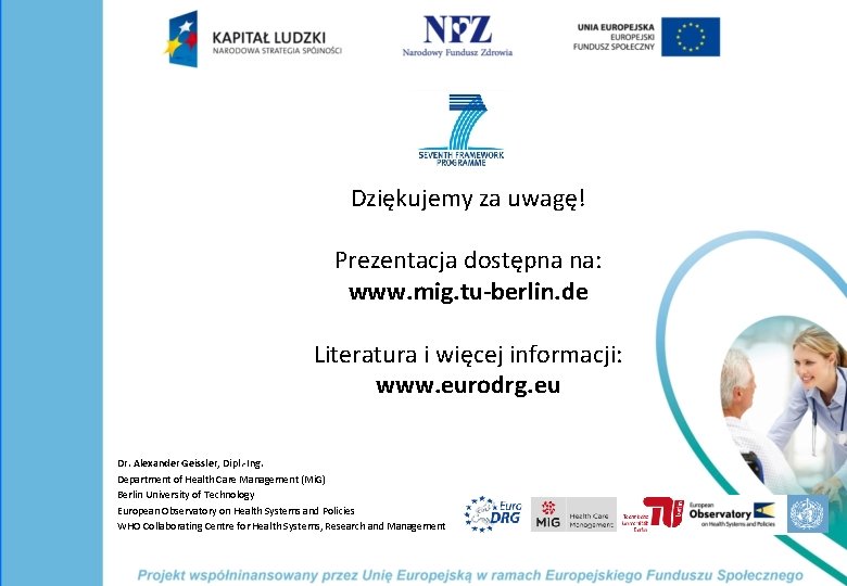 Dziękujemy za uwagę! Prezentacja dostępna na: www. mig. tu-berlin. de Literatura i więcej informacji: