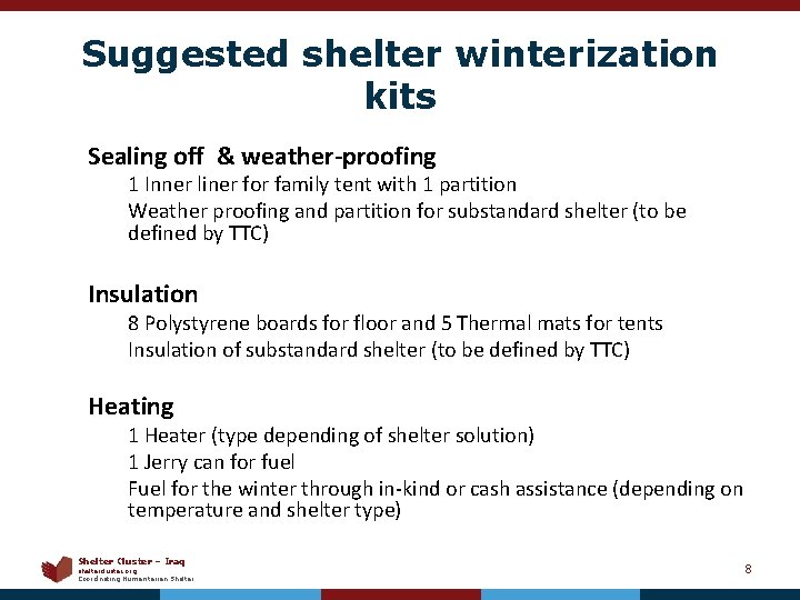 Suggested shelter winterization kits Sealing off & weather-proofing 1 Inner liner for family tent