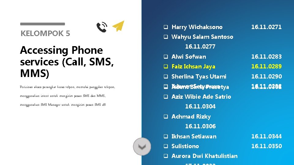 KELOMPOK 5 Accessing Phone services (Call, SMS, MMS) q Harry Wichaksono 16. 11. 0271