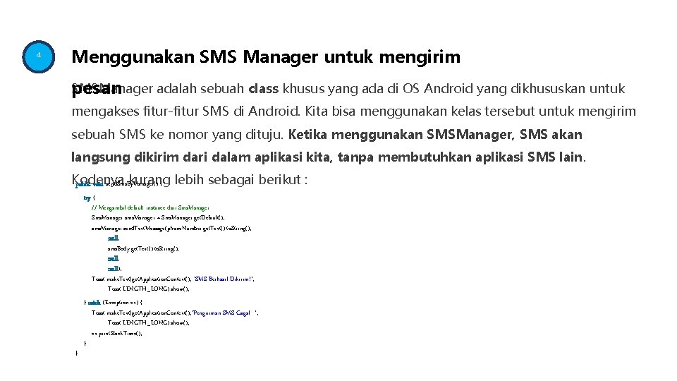 4 Menggunakan SMS Manager untuk mengirim SMSManager adalah sebuah class khusus yang ada di