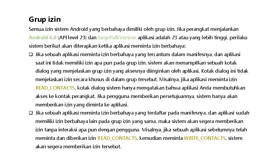 Grup izin Semua izin sistem Android yang berbahaya dimiliki oleh grup izin. Jika perangkat