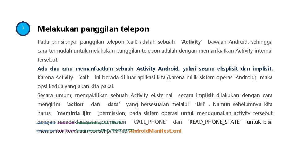 2 Melakukan panggilan telepon Pada prinsipnya panggilan telepon (call) adalah sebuah ‘Activity’ bawaan Android,