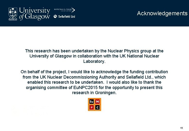 Acknowledgements This research has been undertaken by the Nuclear Physics group at the University Acknowledgements This research has been undertaken by the Nuclear Physics group at the University