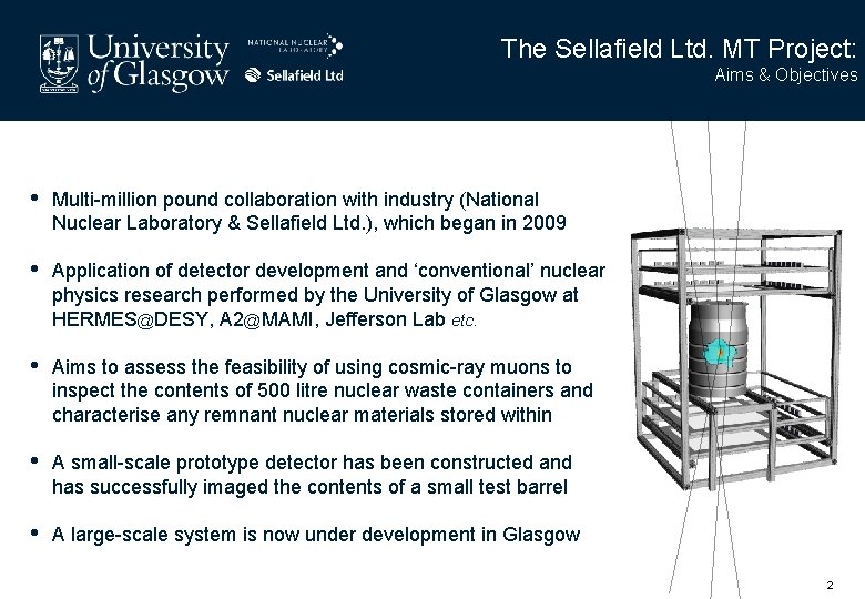 The Sellafield Ltd. MT Project: Aims & Objectives • Multi-million pound collaboration with industry