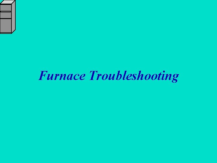 Furnace Troubleshooting 