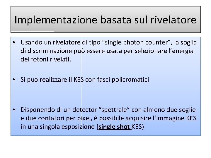 Implementazione basata sul rivelatore • Usando un rivelatore di tipo “single photon counter”, la