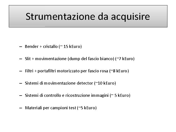 Strumentazione da acquisire – Bender + cristallo (~ 15 k. Euro) – Slit +