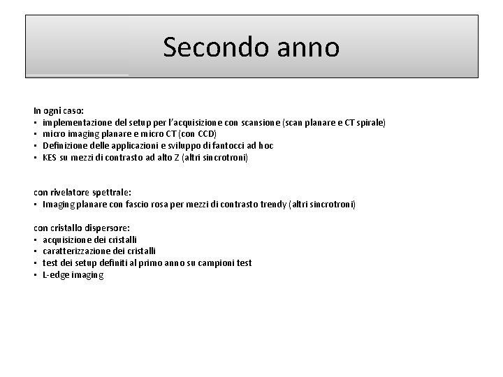 Secondo anno In ogni caso: • implementazione del setup per l’acquisizione con scansione (scan