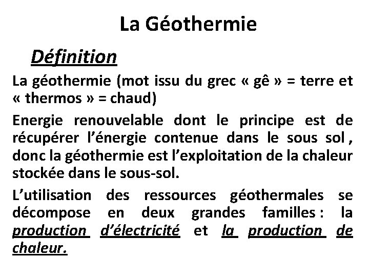 La Géothermie Définition La géothermie (mot issu du grec « gê » = terre
