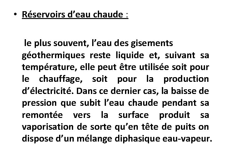  • Réservoirs d’eau chaude : le plus souvent, l’eau des gisements géothermiques reste