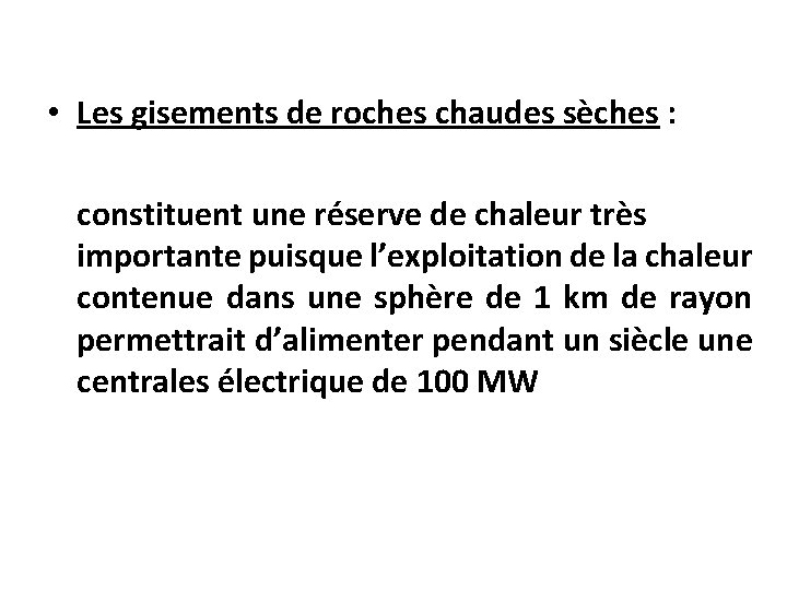  • Les gisements de roches chaudes sèches : constituent une réserve de chaleur