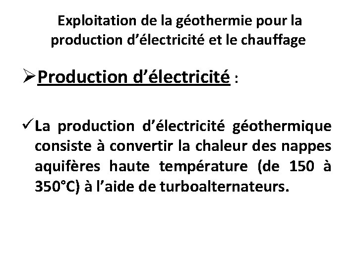 Exploitation de la géothermie pour la production d’électricité et le chauffage ØProduction d’électricité :