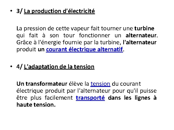  • 3/ La production d'électricité La pression de cette vapeur fait tourner une