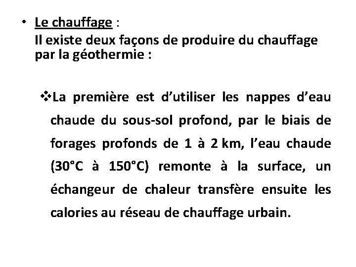  • Le chauffage : Il existe deux façons de produire du chauffage par