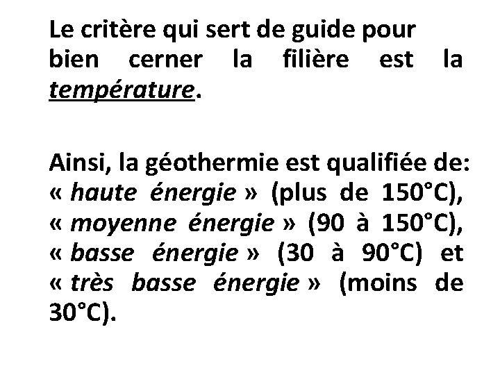 Le critère qui sert de guide pour bien cerner la filière est la température.