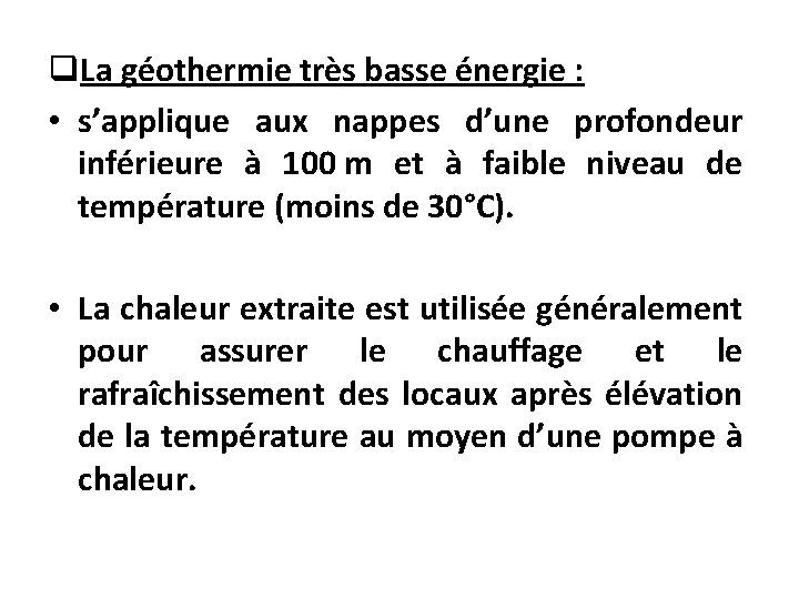 q. La géothermie très basse énergie : • s’applique aux nappes d’une profondeur inférieure