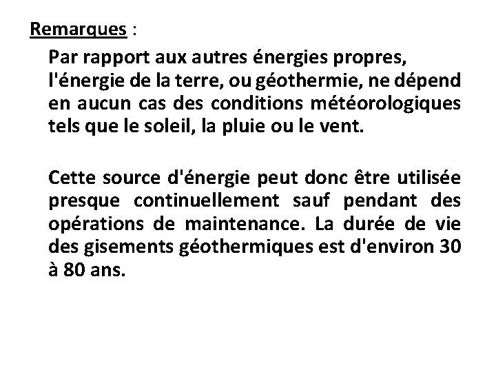 Remarques : Par rapport aux autres énergies propres, l'énergie de la terre, ou géothermie,