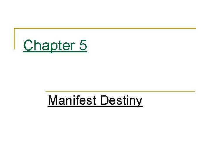 Chapter 5 Manifest Destiny 