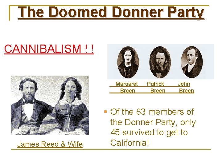 The Doomed Donner Party CANNIBALISM ! ! Margaret Breen James Reed & Wife Patrick