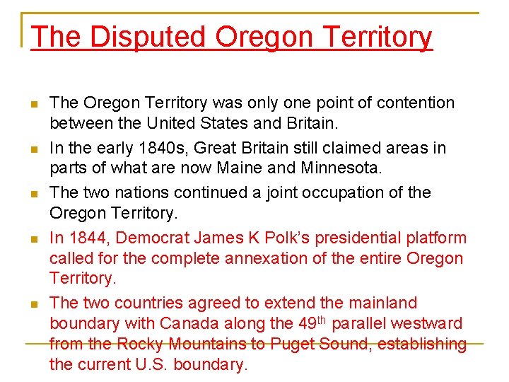 The Disputed Oregon Territory The Oregon Territory was only one point of contention between