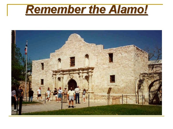 Remember the Alamo! 