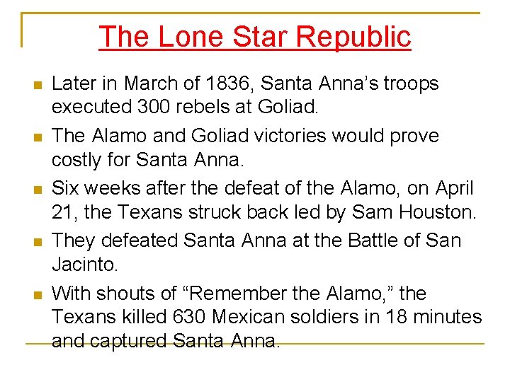 The Lone Star Republic Later in March of 1836, Santa Anna’s troops executed 300