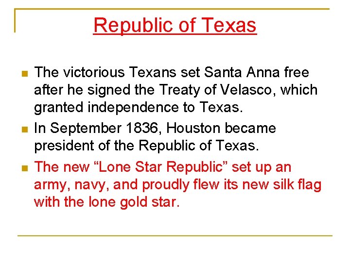 Republic of Texas The victorious Texans set Santa Anna free after he signed the