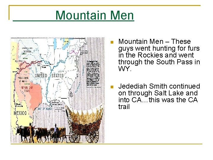 Mountain Men – These guys went hunting for furs in the Rockies and went
