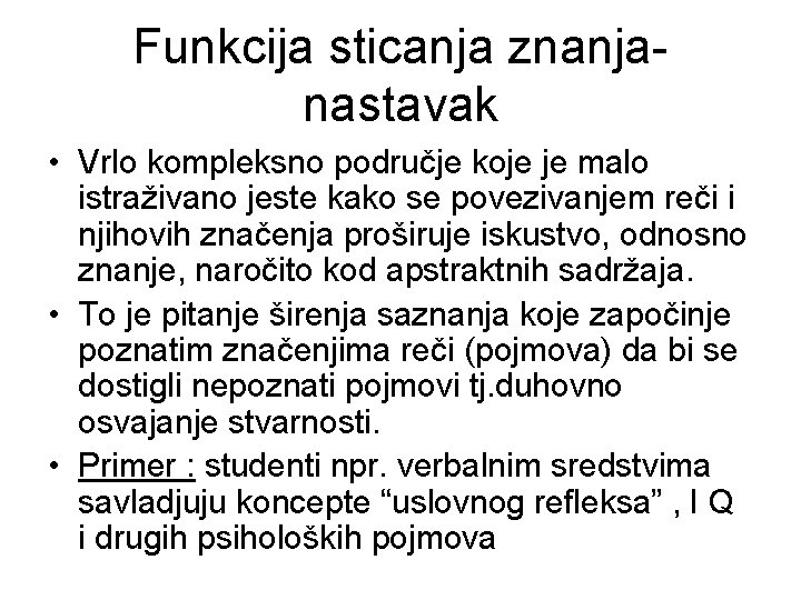 Funkcija sticanja znanjanastavak • Vrlo kompleksno područje koje je malo istraživano jeste kako se