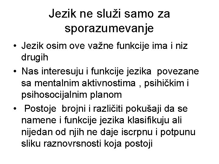 Jezik ne služi samo za sporazumevanje • Jezik osim ove važne funkcije ima i