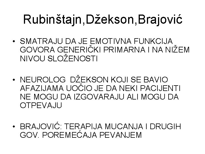 Rubinštajn, Džekson, Brajović • SMATRAJU DA JE EMOTIVNA FUNKCIJA GOVORA GENERIČKI PRIMARNA I NA