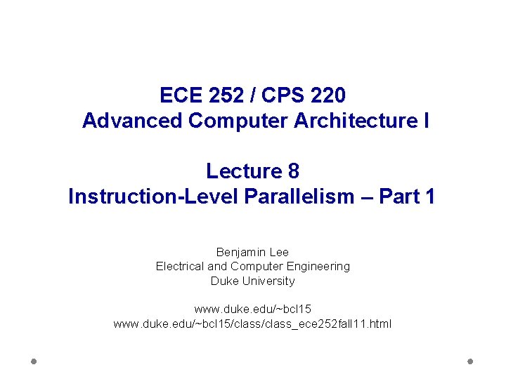 ECE 252 / CPS 220 Advanced Computer Architecture I Lecture 8 Instruction-Level Parallelism –