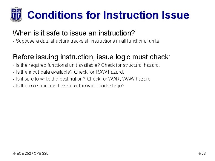 Conditions for Instruction Issue When is it safe to issue an instruction? - Suppose