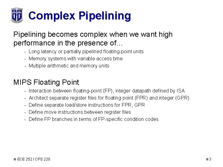Complex Pipelining becomes complex when we want high performance in the presence of… -