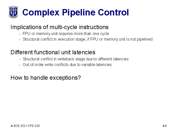 Complex Pipeline Control Implications of multi-cycle instructions - FPU or memory unit requires more