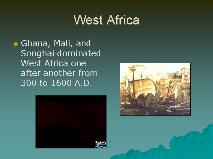 West Africa u Ghana, Mali, and Songhai dominated West Africa one after another from