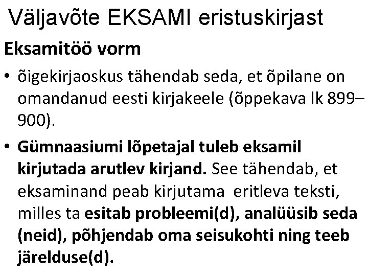 Väljavõte EKSAMI eristuskirjast Eksamitöö vorm • õigekirjaoskus tähendab seda, et õpilane on omandanud eesti