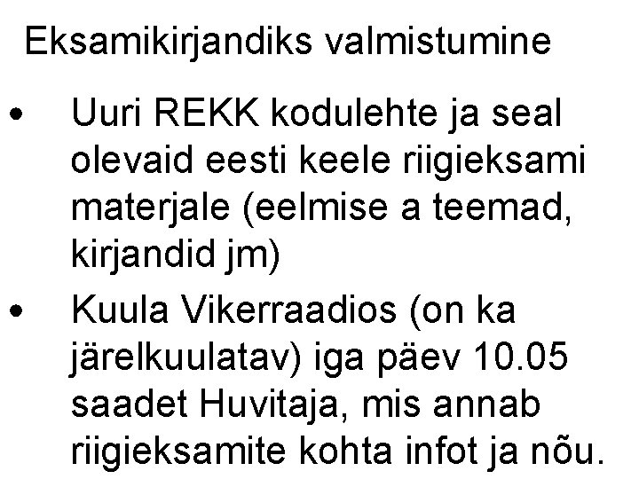 Eksamikirjandiks valmistumine • • Uuri REKK kodulehte ja seal olevaid eesti keele riigieksami materjale
